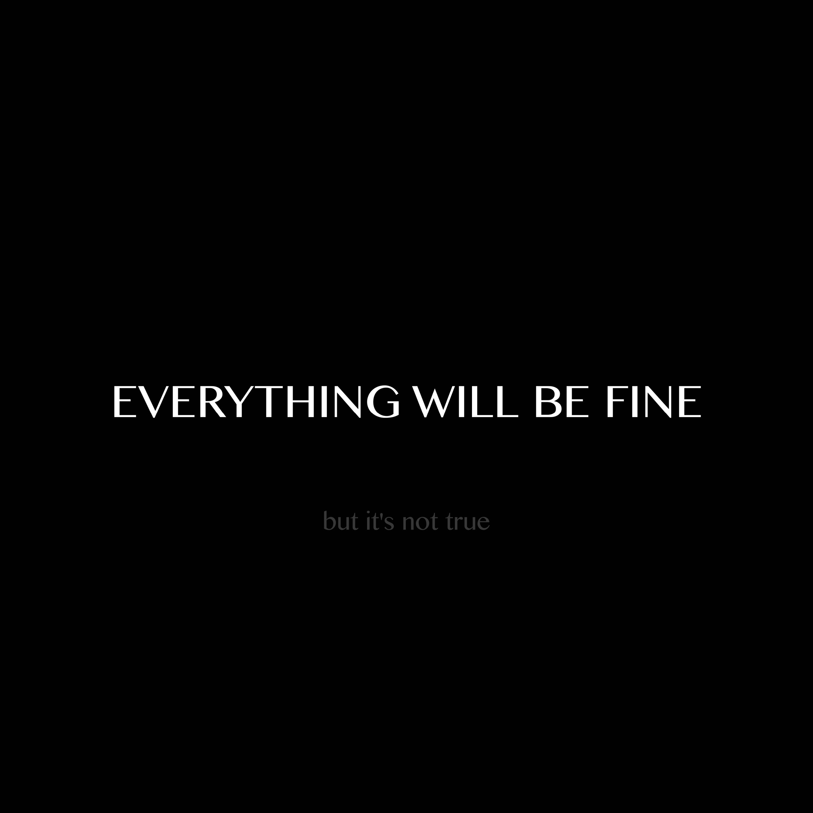 Everything well. Everything will be Fine. Everything will be Fine обои. Everything will be Fine на чёрном фоне. Обои оптимизм надпись.