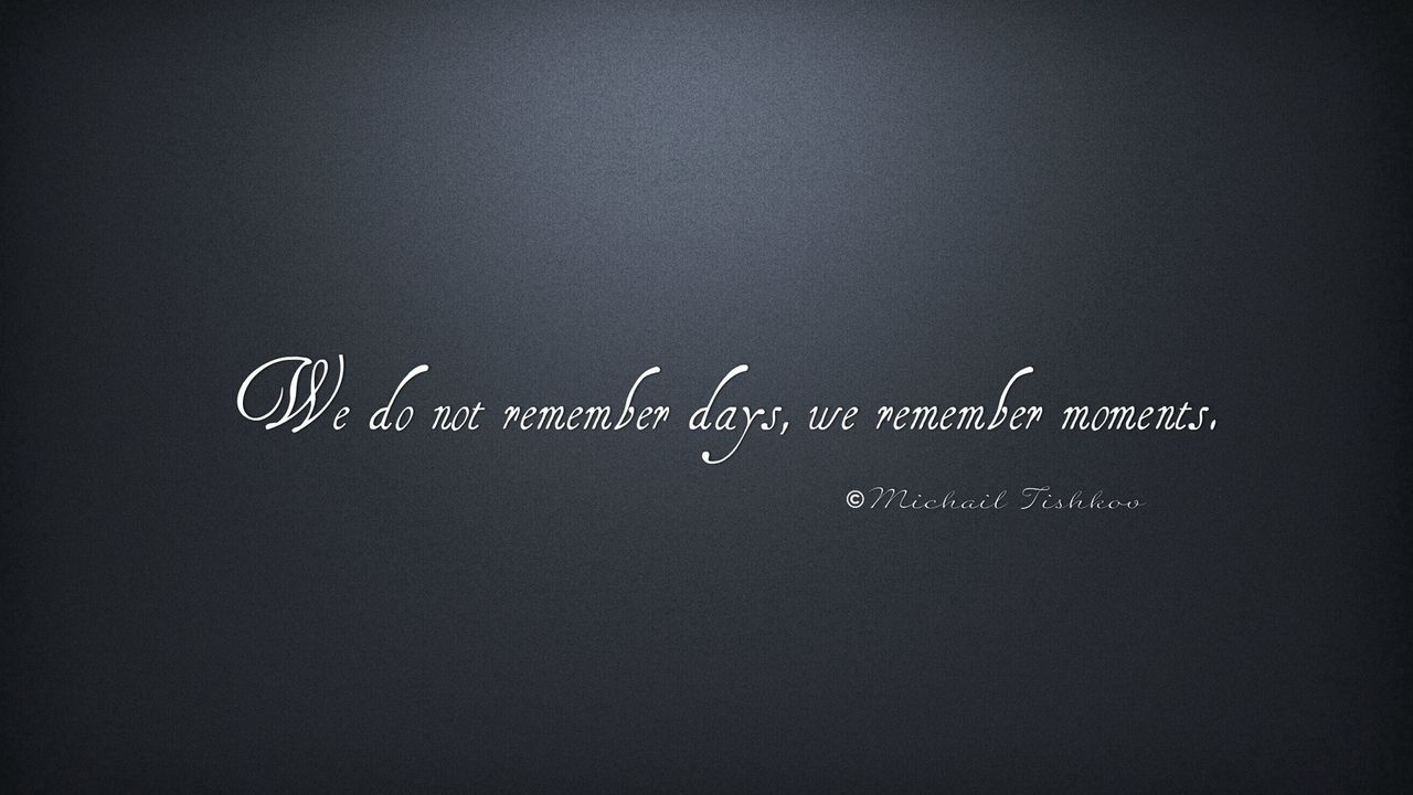 Обои текст, цитата, we do not remember days, we remember moments, выражение